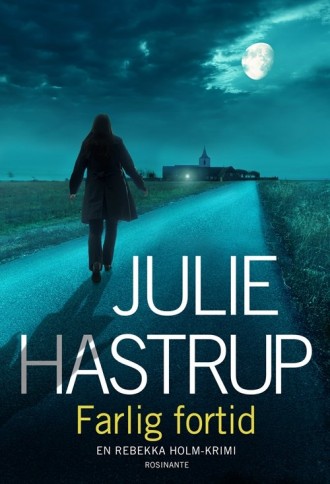 Farlig fortid er Julie Hastrups femte krimi om Rebekka Holm. 